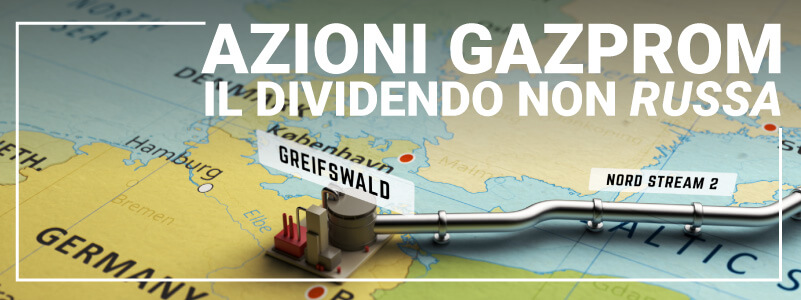 Azioni Gazprom: titolo e dividendi da tenere d’occhio